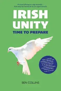 Irish Unity. Time to Prepare, Paperback/Ben Collins