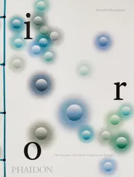 Iro, The Essence of Colour in Japanese Design, Paperback/Rossella Menegazzo