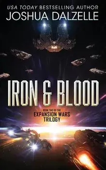Iron & Blood: Book Two of the Expansion Wars Trilogy, Paperback/Joshua Dalzelle