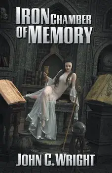 Iron Chamber of Memory, Paperback/John C. Wright