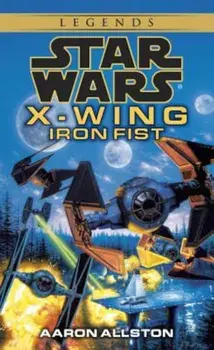 Iron Fist: Star Wars Legends (X-Wing)/Aaron Allston