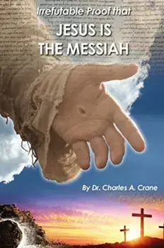 Irrefutable Proof that Jesus is the Messiah, Paperback/Charles Crane