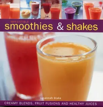 Irresistible Smoothies and Shakes, Hardback/Susannah Blake