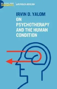 Irvin D. Yalom: On Psychotherapy and the Human Condition, Paperback/Ruthellen Josselson