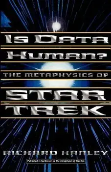 Is Data Human?: Or, the Metaphysics of Star Trek, Paperback/Richard Hanley