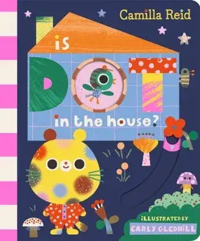 Is Dot in the House?. A Sliding Tab and Mirror Book for Toddlers, Board book/Camilla Reid