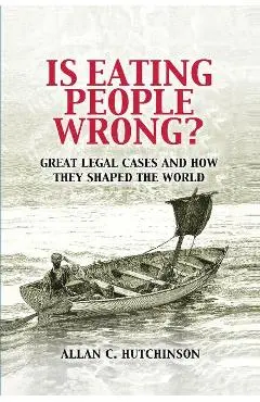 Is Eating People Wrong? - Allan C. Hutchinson