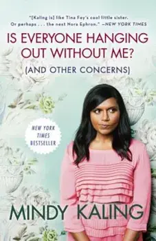 Is Everyone Hanging Out Without Me' (and Other Concerns), Paperback/Mindy Kaling