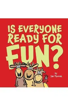 Is Everyone Ready for Fun?: Classroom Edition - Jan Thomas