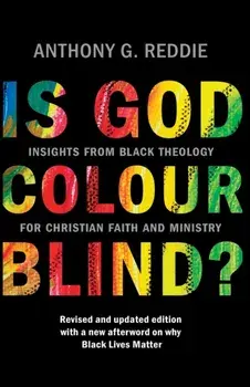 Is God Colour-Blind?, Paperback/Anthony G. Reddie
