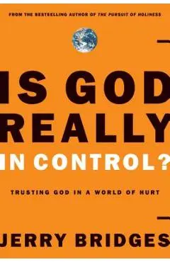 Is God Really in Control?: Trusting God in a World of Hurt - Jerry Bridges