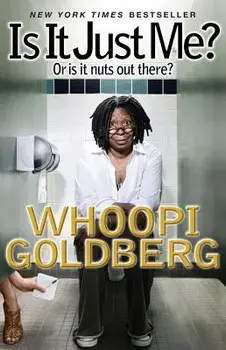 Is It Just Me?: Or Is It Nuts Out There?, Paperback/Whoopi Goldberg