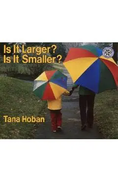 Is It Larger? Is It Smaller? - Tana Hoban