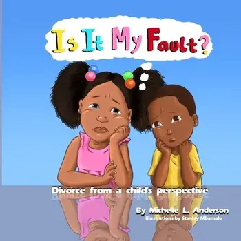 Is It My Fault?: Divorce from a child's perspective, Paperback/Michelle Anderson
