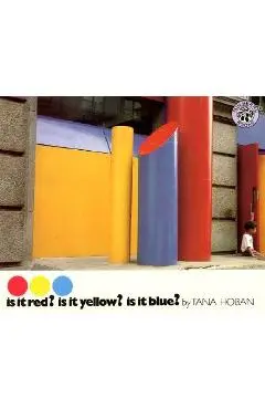 Is It Red? Is It Yellow? Is It Blue? - Tana Hoban