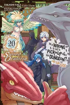 Is It Wrong to Try to Pick Up Girls in a Dungeon? On the Side: Sword Oratoria, Vol. 20 (manga), Paperback/Takashi Yagi