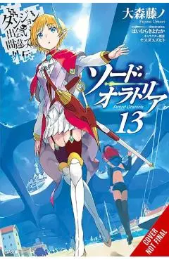 Is It Wrong to Try to Pick Up Girls in a Dungeon? On the Side: Sword Oratoria, Vol. 13 (light novel) - Fujino Omori