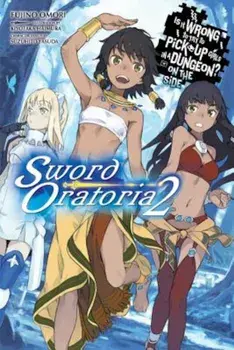 Is It Wrong to Try to Pick Up Girls in a Dungeon' on the Side: Sword Oratoria, Vol. 2 (Light Novel), Paperback/Fujino Omori