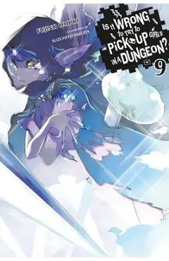 Is It Wrong to Try to Pick Up Girls in a Dungeon?, Vol. 9 - Fujino Omori