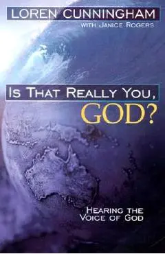 Is That Really You, God?: Hearing the Voice of God - Loren Cunningham