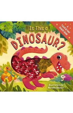 Is This a Dinosaur?: A Touch-And-Feel Book - Amanda Sobotka