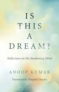 Is This a Dream?. Reflections on the Awakening Mind, Paperback/Anoop Kumar