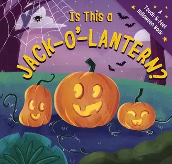 Is This a Jack-O'-Lantern?. A Touch and Feel Halloween Book, Board book/Amanda Sobotka