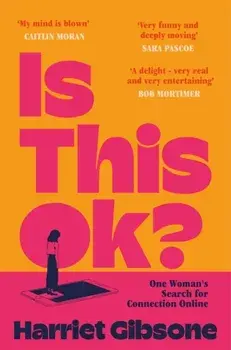 Is This OK?. One Woman's Search For Connection Online, Paperback/Harriet Gibsone