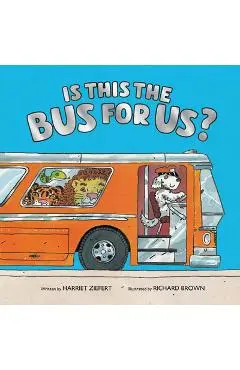 Is This the Bus for Us? - Harriet Ziefert