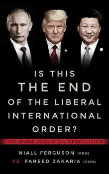 Is This the End of the Liberal International Order': The Munk Debates, Paperback/Niall Ferguson