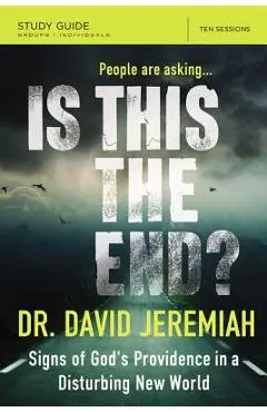 Is This the End?: Signs of God's Providence in a Disturbing New World - David Jeremiah