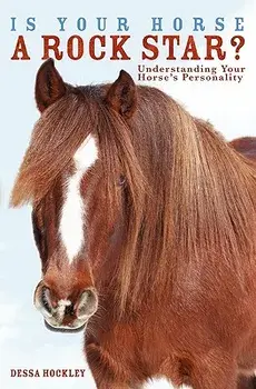 Is Your Horse a Rock Star?: Understanding Your Horse's Personality, Paperback/Dessa Hockley