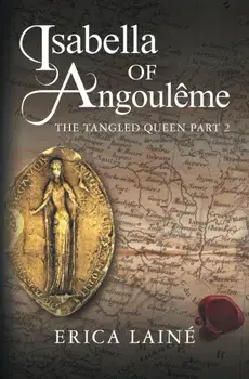 Isabella of Angoulême: The Tangled Queen Part 2, Paperback/Erica Lainé