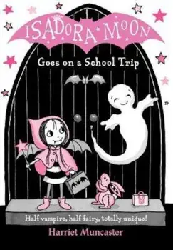 Isadora Moon Goes on a School Trip, Paperback/Harriet Muncaster