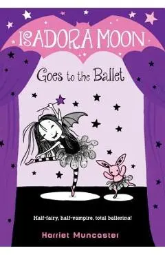 Isadora Moon Goes to the Ballet - Harriet Muncaster