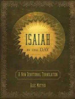 Isaiah by the Day: A New Devotional Translation, Hardcover/Alec Motyer