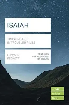Isaiah (Lifebuilder Study Guides). Trusting God in Troubled Times, Paperback/Howard Peskett