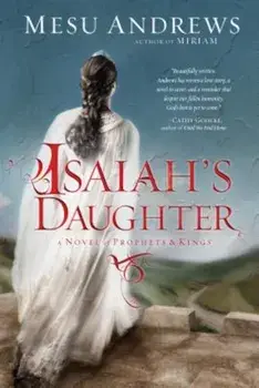 Isaiah's Daughter: A Novel of Prophets and Kings, Paperback/Mesu Andrews