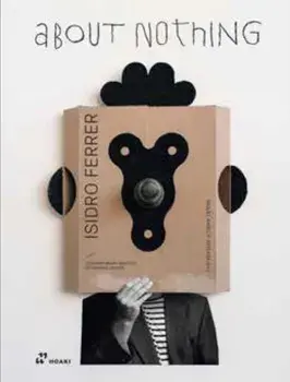 Isidro Ferrer: About Nothing, Hardback/***
