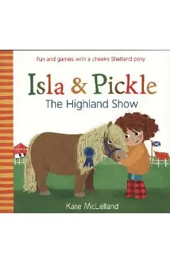 Isla and Pickle: The Highland Show - Kate McLelland