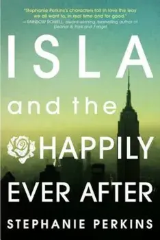 Isla and the Happily Ever After, Paperback/Stephanie Perkins