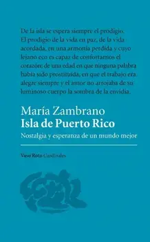 Isla de Puerto Rico: Nostalgia y esperanza de un mundo mejor, Paperback/Maria Zambrano