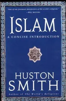 Islam: A Concise Introduction, Paperback/Huston Smith