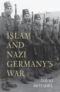 Islam and Nazi Germany's War, Paperback/David Motadel
