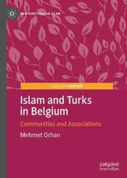 Islam and Turks in Belgium. Communities and Associations, 2020 ed., Hardback/Mehmet Orhan