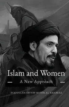 Islam and Women: A New Approach, Paperback/Munir Al-Khabbaz