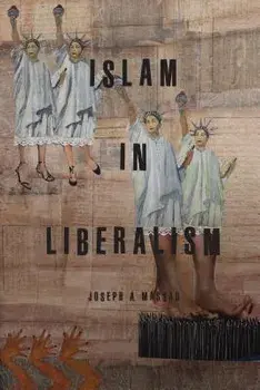 Islam in Liberalism, Paperback/Joseph Andoni Massad