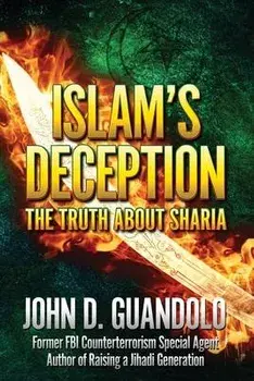 Islam's Deception: The Truth About Sharia, Paperback/John D. Guandolo