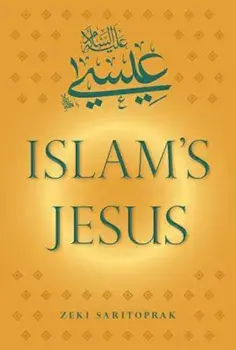 Islam's Jesus, Paperback/Zeki Saritoprak