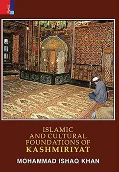 Islamic and Cultural Foundations of Kashmiriyat, Hardcover/Mohammed Ishaq Khan